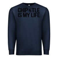 Navy chipotle is my life Premium Sweatshirt - artisFamous