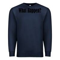 Navy what happen Premium Sweatshirt - artisFamous