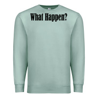 Seafoam what happen Premium Sweatshirt - artisFamous