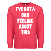 Cardinal ive got bad feeling Premium Sweatshirt - artisFamous