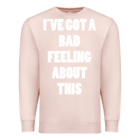 Pale Pink ive got bad feeling Premium Sweatshirt - artisFamous