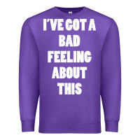 Purple ive got bad feeling Premium Sweatshirt - artisFamous