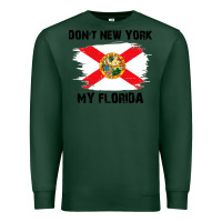 Sports Green don't new york my florida t shirt flag Premium Sweatshirt - artisFamous