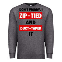 Charcoal Heather don't worry i zip tied and duct taped it Premium Sweatshirt - artisFamous