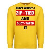 Lemon don't worry i zip tied and duct taped it Premium Sweatshirt - artisFamous