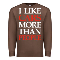 I Like Cars More Than People Premium Sweatshirt | Teevron