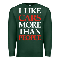 Sports Green I LIKE CARS MORE THAN PEOPLE Premium Sweatshirt - artisFamous
