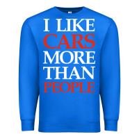 True Royal I LIKE CARS MORE THAN PEOPLE Premium Sweatshirt - artisFamous