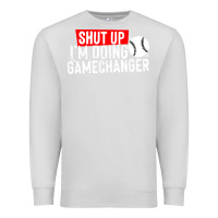 Dove Grey shut up i'm doing game changer baseball Premium Sweatshirt - artisFamous