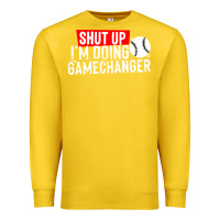 Lemon shut up i'm doing game changer baseball Premium Sweatshirt - artisFamous