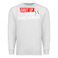 Oatmeal Heather shut up i'm doing game changer baseball Premium Sweatshirt - artisFamous