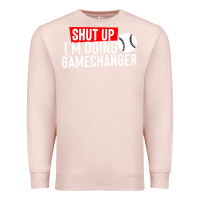 Pale Pink shut up i'm doing game changer baseball Premium Sweatshirt - artisFamous