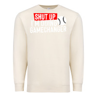 Sandshell shut up i'm doing game changer baseball Premium Sweatshirt - artisFamous