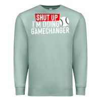 Seafoam shut up i'm doing game changer baseball Premium Sweatshirt - artisFamous