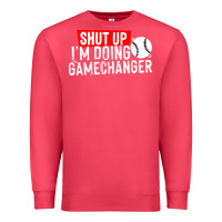 Cardinal shut up i'm doing game changer baseball Premium Sweatshirt - artisFamous