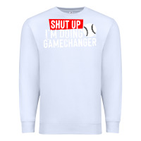 White shut up i'm doing game changer baseball Premium Sweatshirt - artisFamous