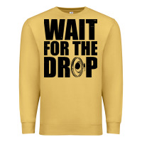 Antique Gold wait for the drop i dubstep bass subwoofer dance music Premium Sweatshirt - artisFamous