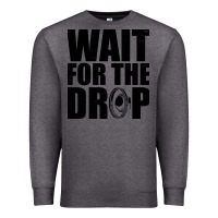 Charcoal Heather wait for the drop i dubstep bass subwoofer dance music Premium Sweatshirt - artisFamous