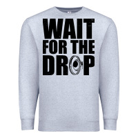 Heather Grey wait for the drop i dubstep bass subwoofer dance music Premium Sweatshirt - artisFamous