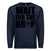 Navy wait for the drop i dubstep bass subwoofer dance music Premium Sweatshirt - artisFamous
