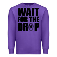 Purple wait for the drop i dubstep bass subwoofer dance music Premium Sweatshirt - artisFamous
