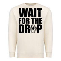 Sandshell wait for the drop i dubstep bass subwoofer dance music Premium Sweatshirt - artisFamous