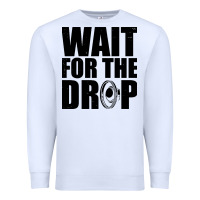 White wait for the drop i dubstep bass subwoofer dance music Premium Sweatshirt - artisFamous