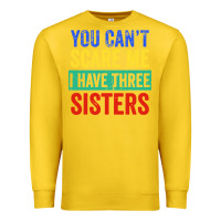 Lemon you can't scare me i have three sisters funny brother Premium Sweatshirt - artisFamous
