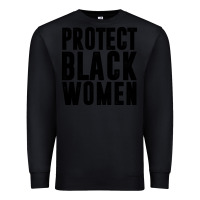 Black PROTECT BLACK WOMEN QUOTES Premium Sweatshirt - artisFamous