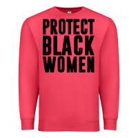 Cardinal PROTECT BLACK WOMEN QUOTES Premium Sweatshirt - artisFamous