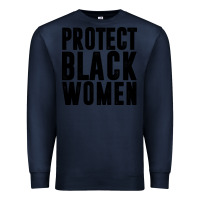 Navy PROTECT BLACK WOMEN QUOTES Premium Sweatshirt - artisFamous