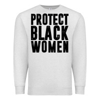 Oatmeal Heather PROTECT BLACK WOMEN QUOTES Premium Sweatshirt - artisFamous