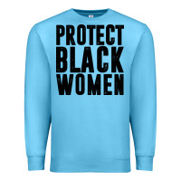 Ocean Blue PROTECT BLACK WOMEN QUOTES Premium Sweatshirt - artisFamous