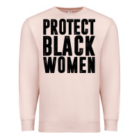 Pale Pink PROTECT BLACK WOMEN QUOTES Premium Sweatshirt - artisFamous
