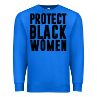 True Royal PROTECT BLACK WOMEN QUOTES Premium Sweatshirt - artisFamous