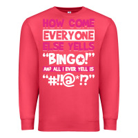 Cardinal how come everyone else yells bingo funny Premium Sweatshirt - artisFamous
