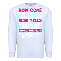 White how come everyone else yells bingo funny Premium Sweatshirt - artisFamous