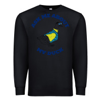Black ask me about my duck Premium Sweatshirt - artisFamous