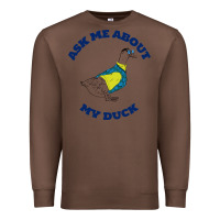 Chestnut ask me about my duck Premium Sweatshirt - artisFamous