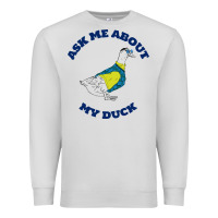Dove Grey ask me about my duck Premium Sweatshirt - artisFamous