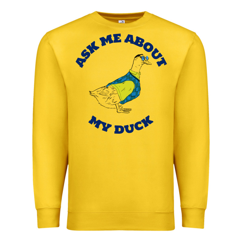 Ask Me About My Duck Premium Sweatshirt by artisFamous | Teevron