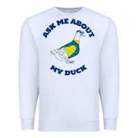 White ask me about my duck Premium Sweatshirt - artisFamous