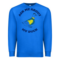 True Royal ask me about my duck Premium Sweatshirt - artisFamous