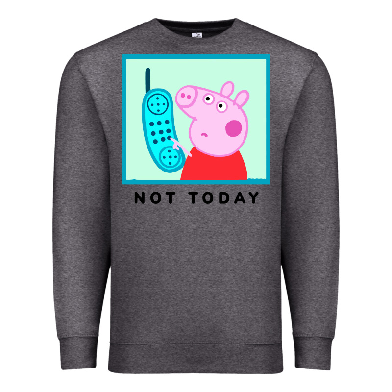 Peppa Pig Not Today Premium Sweatshirt by artisFamous | Teevron