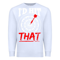 White i'd hit that darts Premium Sweatshirt - artisFamous