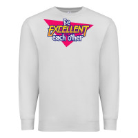 Dove Grey be excellent to each other Premium Sweatshirt - artisFamous