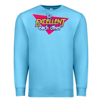 Ocean Blue be excellent to each other Premium Sweatshirt - artisFamous
