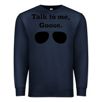 Navy talk to me goose sunglasses funny Premium Sweatshirt - artisFamous
