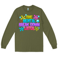 Army Green one mental break dowm later Long Sleeve Tee - CowhideDigitalArt