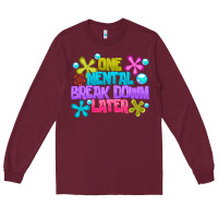 Burgundy one mental break dowm later Long Sleeve Tee - CowhideDigitalArt